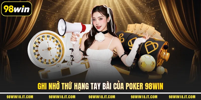 ghi-nho-thu-hang-tay-bai-cua-poker-98win