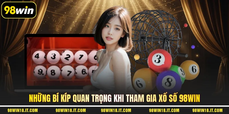 nhung-bi-kip-quan-trong-khi-tham-gia-xo-so-98win