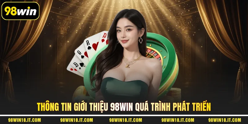 thong-tin-gioi-thieu-98win-qua-trinh-phat-trien