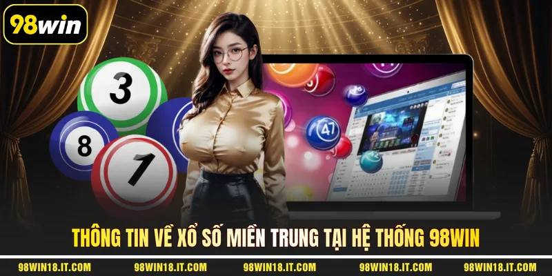 thong-tin-ve-xo-so-mien-trung-tai-he-thong-98win