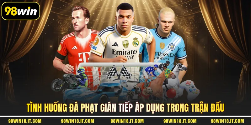 tinh-huong-da-phat-gian-tiep-ap-dung-trong-tran-dau